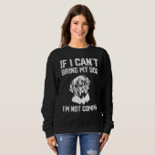 English Mastiff If I Can't Bring My Dog I'm Not co Sweatshirt (Vorne ganz)