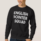 English Pointer Squad - Funny English Pointer Dog Sweatshirt (Vorderseite)