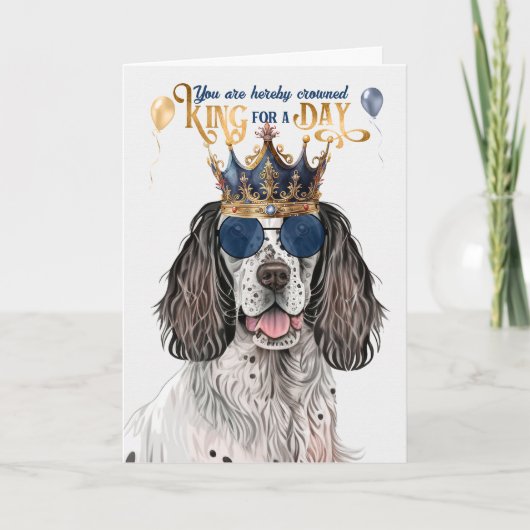English Setter King for a Day Funny Birthday Karte (Vorderseite)