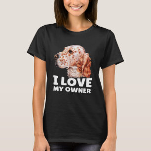 English Setter Owner I Liebe My Owner English Sett T-Shirt