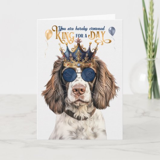 English Springer King for a Day Funny Birthday Karte (Vorderseite)