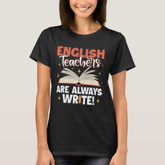 English Teachers Are Always Write School Teacher T-Shirt (Vorderseite)