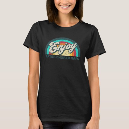 Enjoy After Church Naps with Rainbow T-Shirt (Vorderseite)