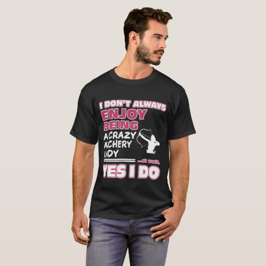 Enjoy Being A Crazy Archery T-Shirt (Vorne ganz)