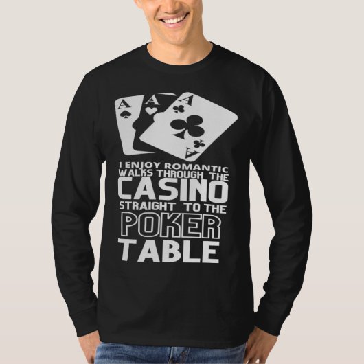 Enjoy Romantic Walks Through The Casino Straight T T-Shirt (Vorderseite)