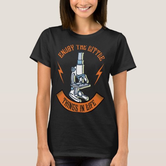 Enjoy The Little Things In Life Device Microscope T-Shirt (Vorderseite)