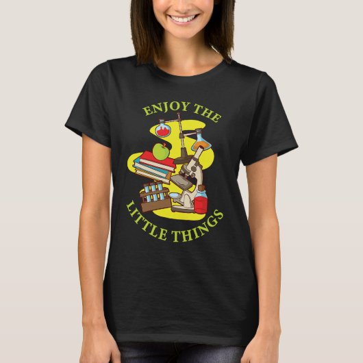 Enjoy The Little Things Instrument Microscope T-Shirt (Vorderseite)