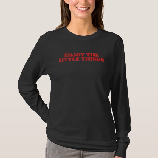 Enjoy The Little Things  Positive Saying Trendy Ae T-Shirt (Vorderseite)