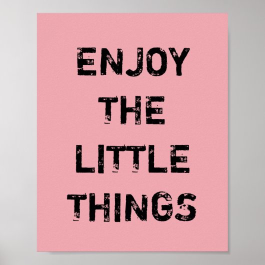 ENJOY THE LITTLE THINGS. POSTER (Vorne)