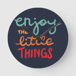 Enjoy the little things runde wanduhr