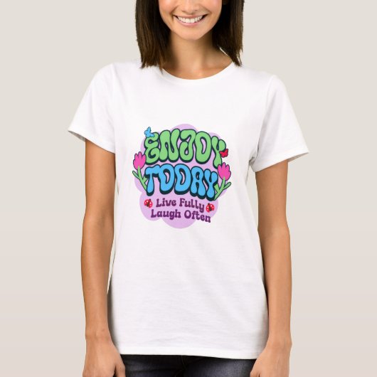 Enjoy Today T-Shirt (Vorderseite)