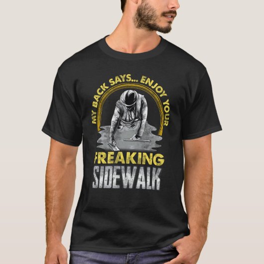 Enjoy Your Freaking Sidewalk Concrete WorkerFinish T-Shirt (Vorderseite)
