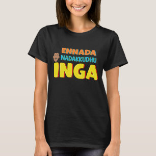 Ennada Nadakkudhu Inga Kollywood Cinema Kommen T-Shirt