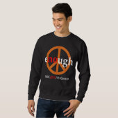 Enough End Gun Gewalt Bleibe Peace Liebe Sweatshirt (Vorne ganz)
