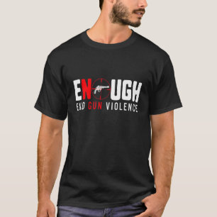 Enough End Gun Gewalt No Gun Gewalt Awareness T-Shirt