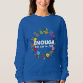 Enough End Gun Violence - No Gun Awareness Day Sweatshirt (Vorderseite)