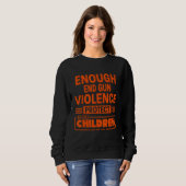 Enough End Gun Violence Protect Our Children Sweatshirt (Vorne ganz)