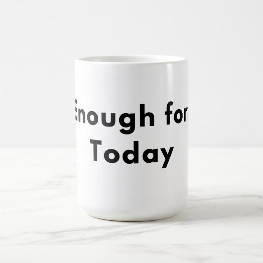 Enough for Today Minimal Typography Mug Kaffeetasse (Mittel)