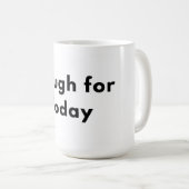 Enough for Today Minimal Typography Mug Kaffeetasse (VorderseiteRechts)