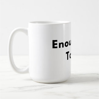Enough for Today Minimal Typography Mug Kaffeetasse