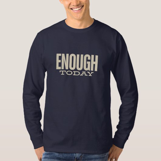 Enough Today – Minimal Motivation Typography T-Shirt (Vorderseite)