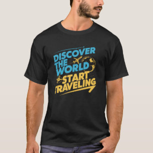 Entdecken Sie die Welt Start Reisen T-Shirt