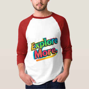 Entdecken Sie mehr - kühne und farbenfrohe Erlebni T-Shirt