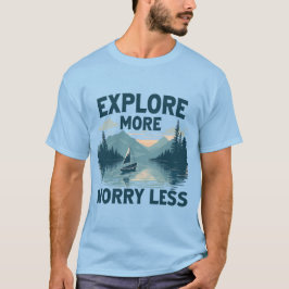 Entdecken Sie mehr Sorgen weniger Abenteuer Liebha T-Shirt