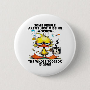 Ente Einige Leute sind nur Vermisst eine Schraube Button