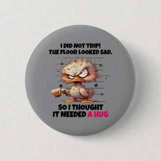 Ente ist nicht gestolpert Der Boden sah traurig au Button