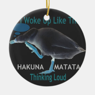 Ente mit mir Weckte so auf und Hakuna Matata Text Keramik Ornament