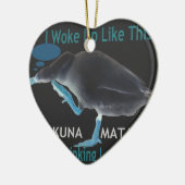 Ente mit mir Weckte so auf und Hakuna Matata Text Keramikornament (Links)