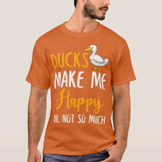 Enten machen mich glücklich, dass du nicht so viel T-Shirt
