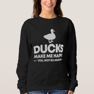Enten machen mich glücklich Lustige Ente Sweatshirt