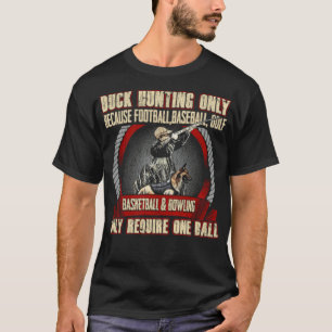 Entenjagd braucht nur zwei Rassen, die eine Frau n T-Shirt