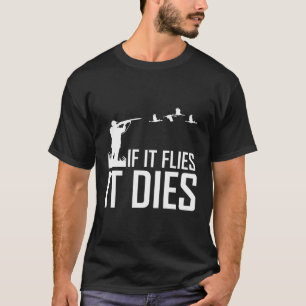 Entenjagd spendet Menschen, wenn sie fliegt, stirb T-Shirt
