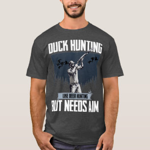 Entenjagd wie Hirschjagd, aber nimmer T-Shirt