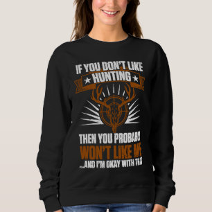 Entenjäger Wenn Ihnen die Jagd nicht gefällt, werd Sweatshirt