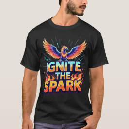 Entfache den Funken Phoenix Design T-Shirt