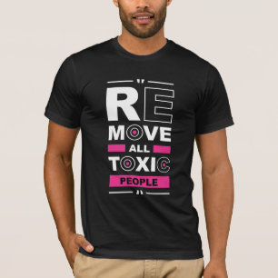 Entferne Alle Toxischen Menschen Typography T-Shir T-Shirt