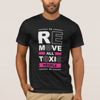 Entferne Alle Toxischen Menschen Typography T-Shir T-Shirt