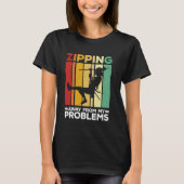 Entfernen von meinen Problemen Zipline Zipling T-Shirt (Vorderseite)