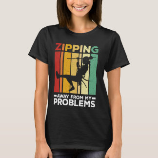 Entfernen von meinen Problemen Zipline Zipling T-Shirt