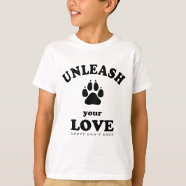 Entfesseln Sie Ihre Liebe | Adoption von Hunden T-Shirt