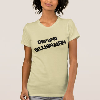Entfinanziert Milliardäre T-Shirt