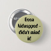 Entführt - kümmerte um es sich nicht! button (Vorne & Hinten)