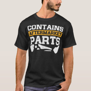 Enthält Aftermarket-Teile Funny Amputee Leg Prost T-Shirt