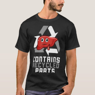 Enthält recycelte Teile Lebertransplantations-Über T-Shirt