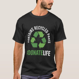 Enthält recycelte Teile - Organtransplantation Nie T-Shirt