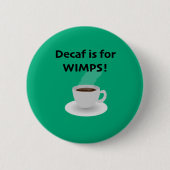 Entkoffeiniert ist für Schwächlinge Button (Vorderseite)